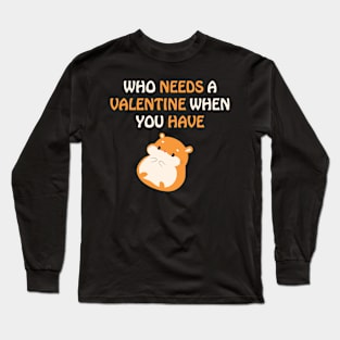 Who needs valentine when you have cat Long Sleeve T-Shirt